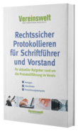 Rechtssicher Protokollieren für Schriftführer und Vorstand