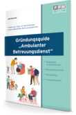 Gründungsguide „Ambulanter Betreuungsdienst“